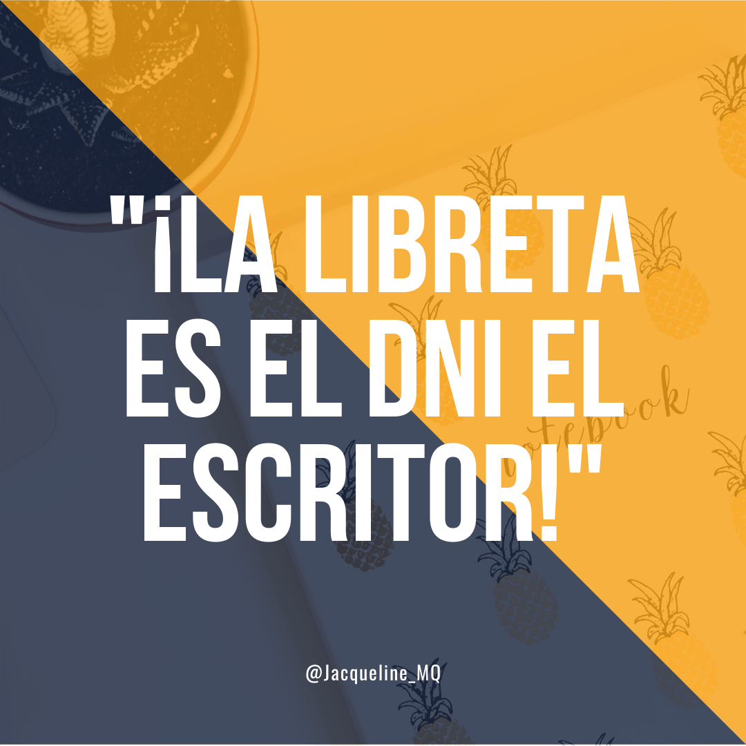 "La Libreta es el DNI del Escritor"