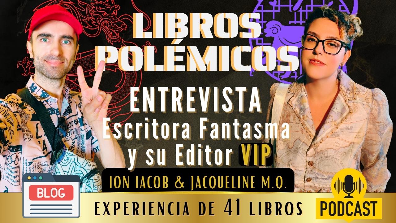 "Escritores Fantasmas de Libros Polémicos | Entrevista a Jacqueline MQ y editor Ion Iacob"
